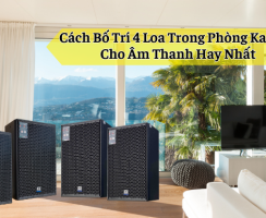 Cách Bố Trí 4 Loa Trong Phòng Karaoke Cho Âm Thanh Hay