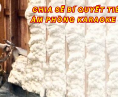Chia Sẽ Bí Quyết Tiêu Âm,Cách Âm Phòng Karaoke Siêu Chuẩn