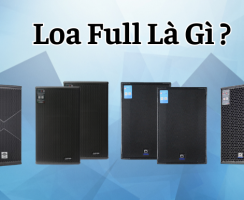 Loa full là gì? Tại Sao Loa full karaoke được yêu chuộng đến vậy