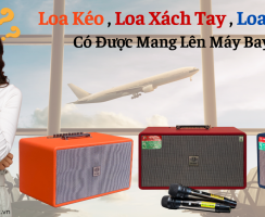 Loa kéo, loa bluetooth có được mang lên máy bay không?