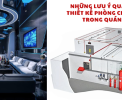 Những Lưu Ý Quan Trọng Khi Thiết Kế Phòng Cháy Chữa Cháy Trong Quán Karaoke