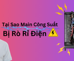 Tại Sao Main Công Suất Bị Rò Rỉ Điện ?