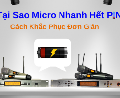 Tại Sao Micro Nhanh Hết Pin