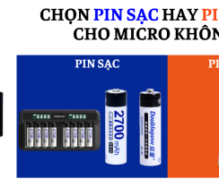 Nên chọn pin thường dùng 1 lần hay pin sạc cho micro không dây