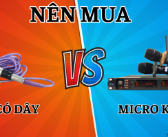 Nên mua micro không dây hay micro có dây? Loại nào tốt hơn, hay hơn?
