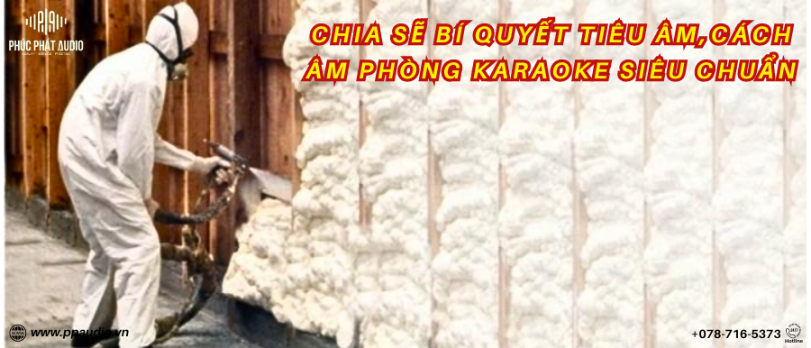 Chia Sẽ Bí Quyết Tiêu Âm,Cách Âm Phòng Karaoke Siêu Chuẩn 